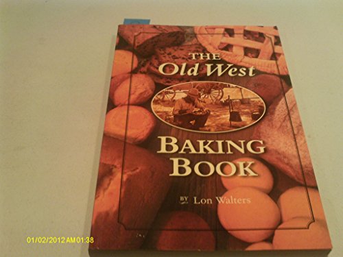 Stock image for THE OLD WEST BAKING BOOK for sale by COOK AND BAKERS BOOKS