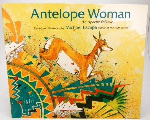Beispielbild fr Antelope Woman: An Apache Folktale zum Verkauf von ThriftBooks-Dallas