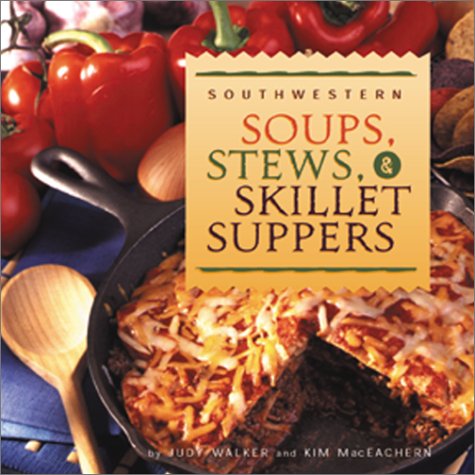 Beispielbild fr Southwestern Soups, Stews & Skillets Suppers zum Verkauf von ThriftBooks-Atlanta