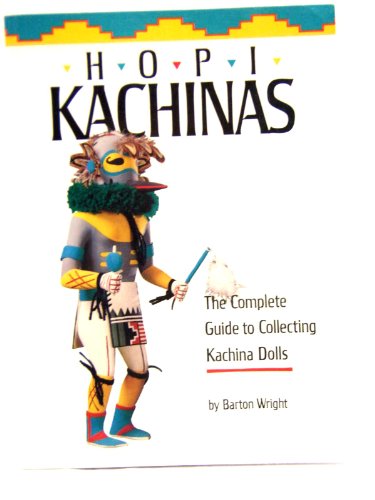 Stock image for Hopi kachinas: The complete guide to collecting kachina dolls for sale by HPB Inc.