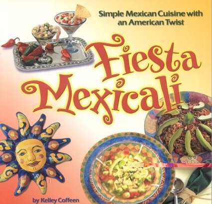 9780873588058: Fiesta Mexicali (Cookbooks and Restaurant Guides)