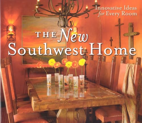 Beispielbild fr The New Southwest Home : Innovative Ideas for Every Room zum Verkauf von Better World Books