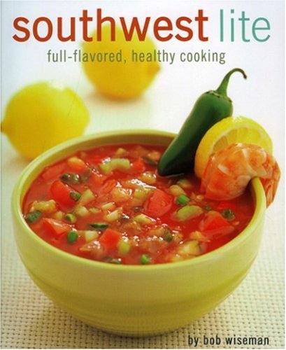 9780873588782: Southwest Lite: Full-Flavored, Healthy Cooking