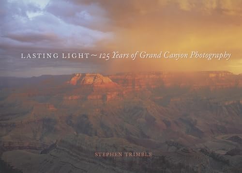 Beispielbild fr Lasting Light: 125 Years of Grand Canyon Photography zum Verkauf von Goodwill of Colorado