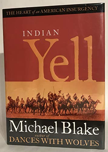 Indian Yell; the Heart of an American Insurgency