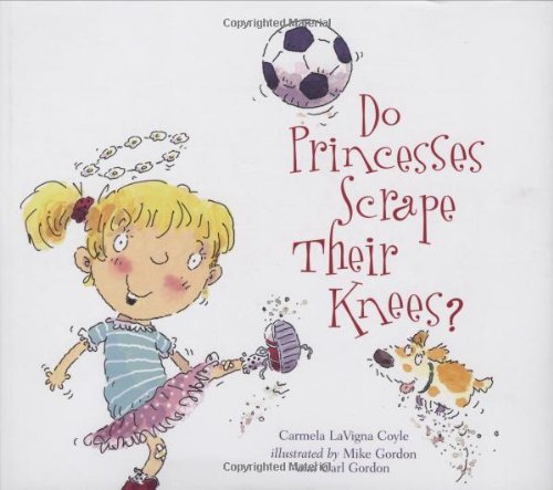 Stock image for Do Princesses Scrape Their Knees? for sale by WorldofBooks