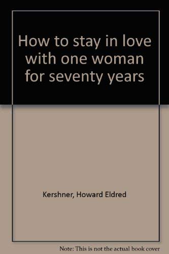 Beispielbild fr How to Stay in Love with One Woman for Seventy Years zum Verkauf von Top Notch Books