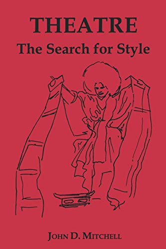 Beispielbild fr Theatre: The Search for Style. Master Directors on Style:Chekhov to Kabuki to Musical Comedy. zum Verkauf von A Few Books More. . .