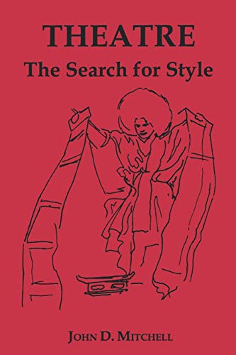 Imagen de archivo de Theatre: The Search for Style. Master Directors on Style:Chekhov to Kabuki to Musical Comedy. a la venta por A Few Books More. . .