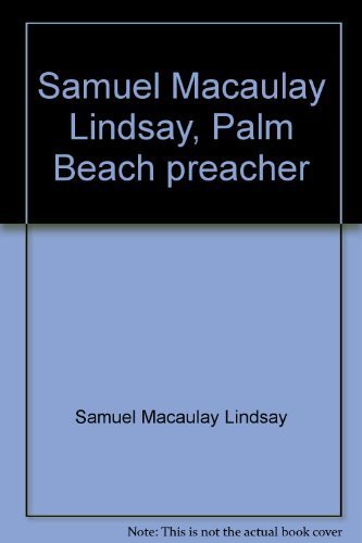 Stock image for Samuel Macaulay Lindsay, Palm Beach Preacher for sale by Uprights