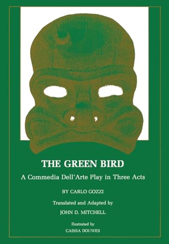 The Green Bird: A Commedia dell' Arte Play in Three Acts (9780873590402) by Gozzi, Carlo