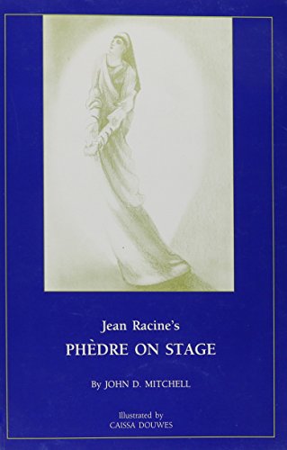 Jean Racine's Phedre on Stage. (9780873590471) by Mitchell, John D.