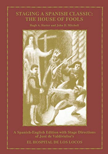 Imagen de archivo de Staging a Spanish Classic: The House of Fools El Hospital De Los Locos a Spanish Sacramental Drama a la venta por Revaluation Books