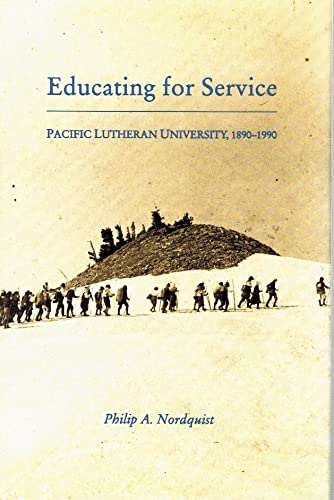 Beispielbild fr Educating for Service: Pacific Lutheran University Eighteen Ninety to Nineteen Ninety zum Verkauf von HPB-Emerald