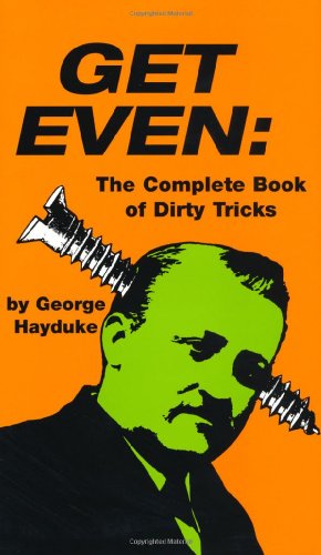 Beispielbild fr Get Even: The Complete Book of Dirty Tricks zum Verkauf von Books of the Smoky Mountains