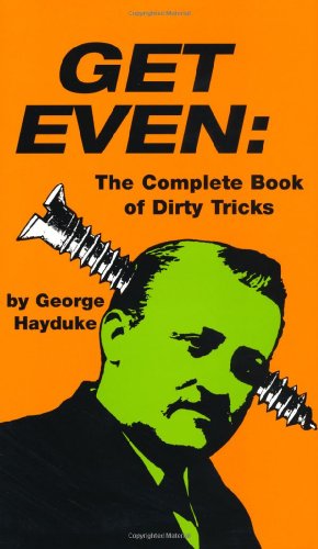 Imagen de archivo de Get Even: The Complete Book of Dirty Tricks a la venta por Crotchety Rancher's Books