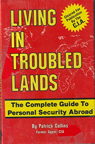 9780873642057: Living in Troubled Lands: The Complete Guide to Personal Security Abroad