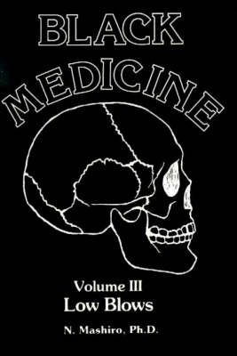 Imagen de archivo de Black Medicine, Vol. III: Low Blows (Black Medicine) a la venta por HPB Inc.
