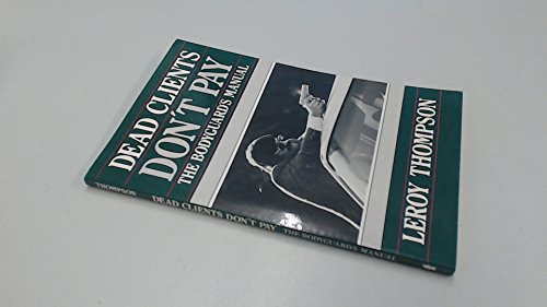 Beispielbild fr Dead Clients Don't Pay: The Bodyguards Manual zum Verkauf von Books of the Smoky Mountains