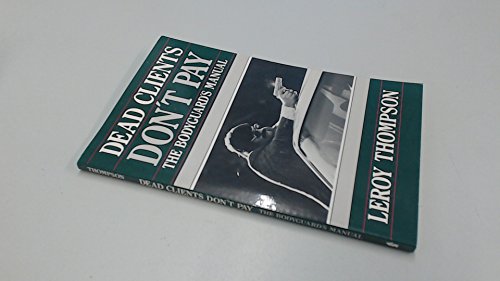 9780873642873: Dead Clients Don't Pay: The Bodyguard's Manual