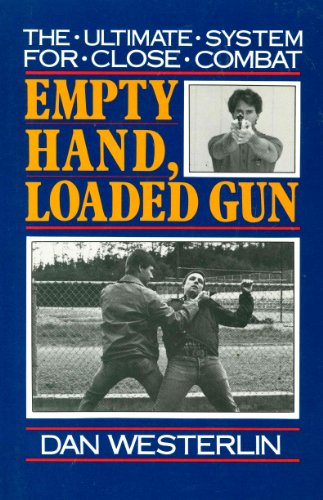 Ultimate System for Close Combat: Empty Hand, Loaded Gun.
