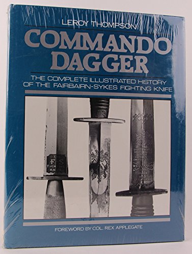9780873643115: Commando Dagger: The Complete Illustrated History of the Fairbairn-Sykes Fighting