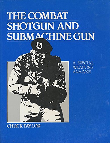 Stock image for Combat Shotgun and Submachine Gun: A Special Weapons Analysis for sale by ThriftBooks-Atlanta