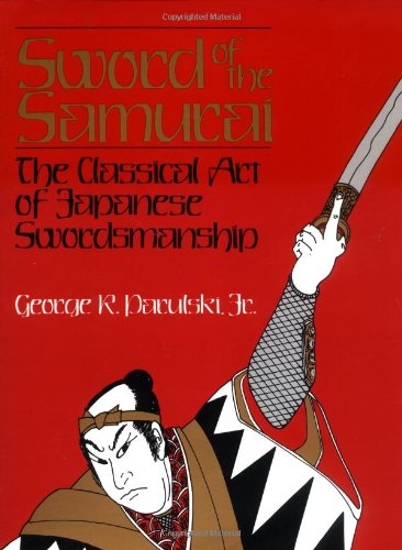 Stock image for Sword of the Samurai: The Classical Art of Japanese Swordsmanship for sale by Lowry's Books