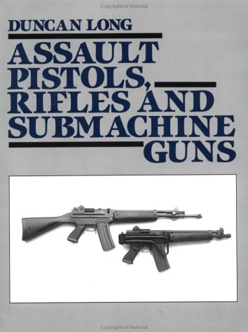 Assault Pistols, Rifles and Submachine Guns