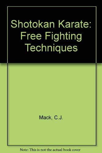 Shotokan Karate: Free Fighting Techniques (9780873643658) by Mack, C.; Enoeda, K.