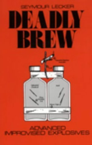 Beispielbild fr Deadly Brew: Advanced Improvised Explosives zum Verkauf von Ergodebooks