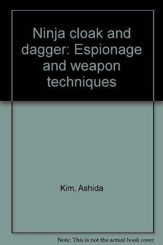 9780873644198: Ninja cloak and dagger: Espionage and weapon techniques