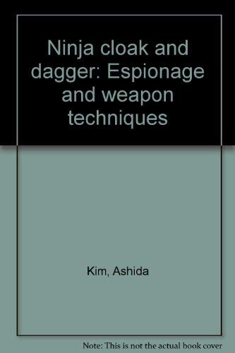 Ninja Cloak and Dagger: Espionage and Weapon Techniques