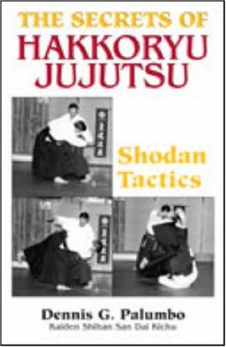 Stock image for The Secrets Of Hakkoryu Jujutsu: Shodan Tactics for sale by HPB-Diamond