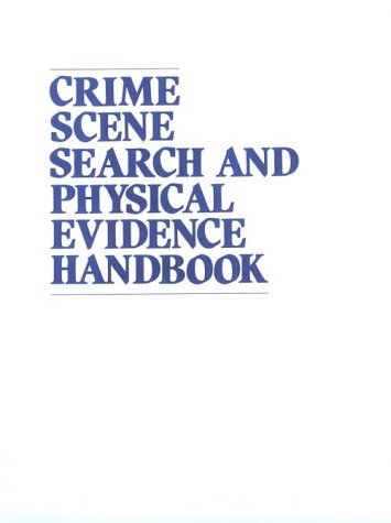 Imagen de archivo de Crime Scene Search And Physical Evidence Handbook a la venta por Half Price Books Inc.