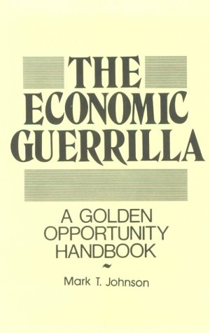 Stock image for Economic Guerrilla: A Golden Opportunity Handbook for sale by Infinity Books Japan