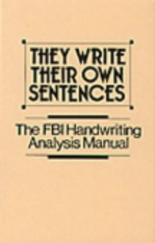 9780873644464: They Write Their Own Sentences: The FBI Handwriting Analysis Manual
