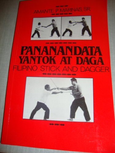 Beispielbild fr Pananandata Yantok At Daga: Filipino Stick And Dagger zum Verkauf von Massy Books