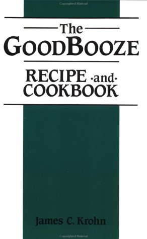 Stock image for The Good Booze Recipe And Cookbook for sale by HPB-Red