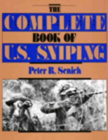 Stock image for The Complete Book of U. S. Sniping for sale by DBookmahn's Used and Rare Military Books
