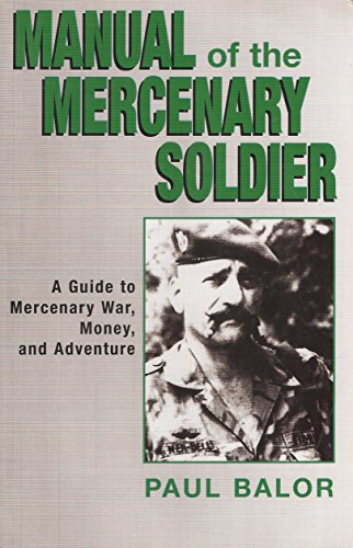 9780873644747: Manual of the Mercenary Soldier: Guide to Mercenary War, Money, and Adventure