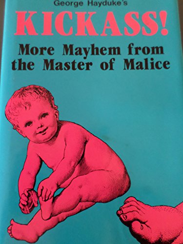 George Hayduke's Kickass!: More Mayhem from the Master of Malice (9780873644822) by Hayduke, George