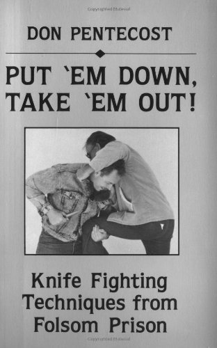 9780873644846: Put 'Em Down, Take 'Em Out!: Knife Fighting Techniques From Folsom Prison