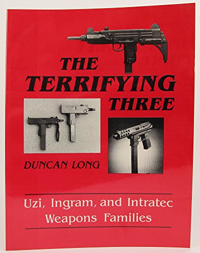 The Terrifying Three: Uzi, Ingram, and Intratec Weapons Families