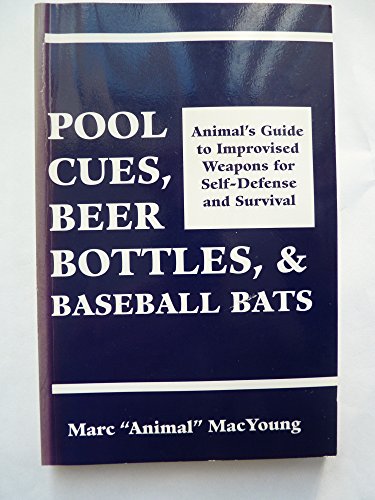 Beispielbild fr Pool Cues, Beer Bottles, and Baseball Bats: Animal's Guide to Improvised Weapons For Self-Defense and Survival zum Verkauf von Jenson Books Inc