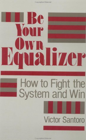 Beispielbild fr Be Your Own Equalizer: How to Fight the System and Win zum Verkauf von ThriftBooks-Atlanta