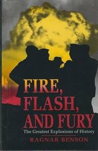 Imagen de archivo de Fire, Flash and Fury : The Greatest Explosions of History a la venta por Better World Books