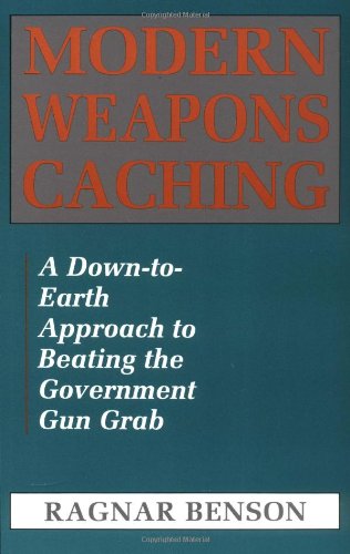 Imagen de archivo de Modern Weapons Caching: A Down-To-Earth Approach To Beating The Government Gun Grab a la venta por HPB-Diamond