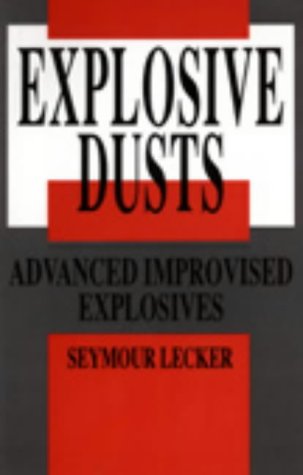 Beispielbild fr Explosive Dusts: Advanced Improvised Explosives zum Verkauf von GoldBooks