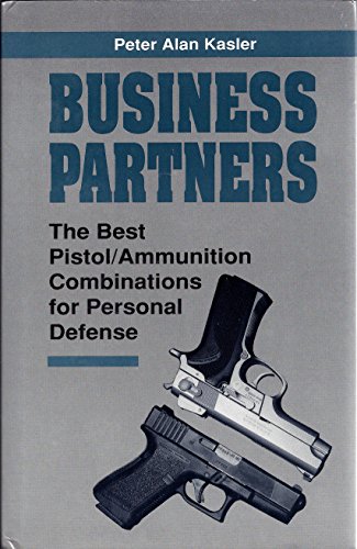 Stock image for Business Partners: The Best Pistol/Ammunition Combinations for Personal Defense for sale by Half Price Books Inc.